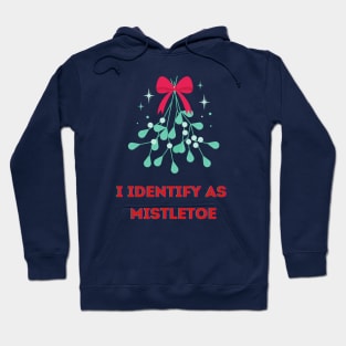 I Identify as Mistletoe Hoodie
